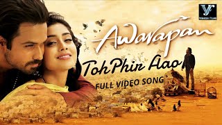 Toh Phir Aao Video Song HD  Awarapan Movie Song  Emraan Hashmi  Shriya Saran  Vishesh Films [upl. by Marx877]