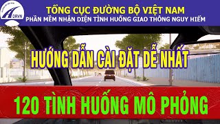 HƯỚNG DẪN CÀI PHẦN MỀM MÔ PHỎNG 120 TÌNH HUỐNG GIAO THÔNG CHUẨN BỘ GTVT [upl. by Ozkum379]