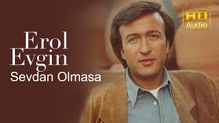 Erol Evgin  Sevdan Olmasa Official Audio [upl. by Adnolay878]