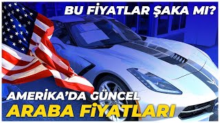 AMERİKADA GÜNCEL ARABA FİYATLARI BU FİYATLAR ŞAKA MI [upl. by Safoelc]