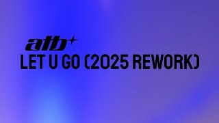 ATB  Let U Go 2025 Rework [upl. by Charlene]