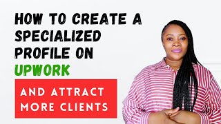 How to Create a Specialized Profile on Upwork and Attract More Clients  virtual Assistant [upl. by Eciralc]