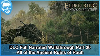 Ancient Ruins of Rauh Complete  Elden Ring Shadow of the Erdtree Full Narrated Walkthrough Pt 20 [upl. by Ezaria950]