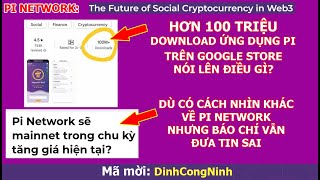 Pi Network Hơn 100 triệu người download ứng dụng Pi nói lên điều gì Báo chí quotthiện chíquot hơn về Pi [upl. by Airekat21]