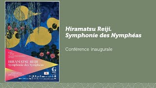 Conférence  Exposition quotHiramatsu Reiji Symphonie des Nymphéasquot [upl. by Hploda415]