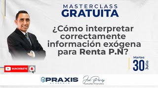 ¿CÓMO INTERPRETAR CORRECTAMENTE INFORMACIÓN EXÓGENA EN RENTA PN  MASTERCLASS GRATUITA [upl. by Onileba]