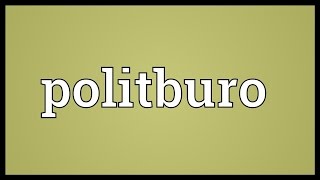 Politburo Meaning [upl. by Mariande211]