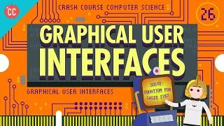 Graphical User Interfaces Crash Course Computer Science 26 [upl. by Retla]