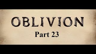 The Elder Scrolls IV Oblivion Part 23  Guardian of the Fighters Guild [upl. by Rehptosirhc]