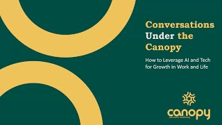 Conversations Under the Canopy How to Leverage AI and Tech for Growth in Work and Life [upl. by Swords]