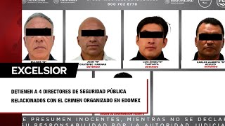 Detienen a 4 directores de Seguridad Pública relacionados con el crimen organizado en Edomex [upl. by Yramesor]