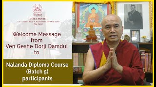 Welcome Message for the Applicants of Nalanda Diploma Course Batch 5 NDC5  Ven Geshe Dorji Damdul [upl. by Narhet]