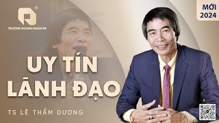 UY TÍN LÃNH ĐẠO  TS LÊ THẨM DƯƠNG MỚI NHẤT NĂM 2024 [upl. by Marlee]