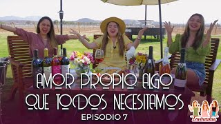 AMOR PROPIO ALGO QUE TODOS NECESITAMOS I Envinadas 🍷 [upl. by Tasha493]