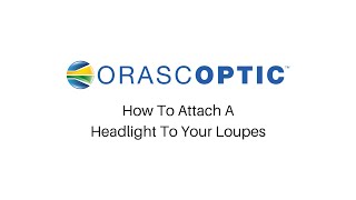 How To Attach a Headlight To Your Loupe [upl. by Einahpetse]