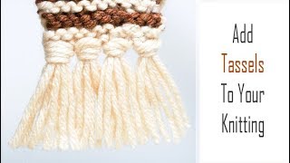 How to Add Tassels to your Knitting  Easy Tutorial for Adding a Fringe to a Knitted Scarf  2 Ways [upl. by Acinomaj513]