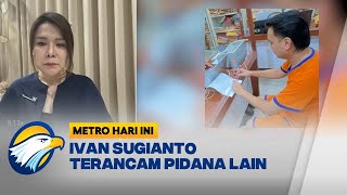 Ivan Sugianto Ditahan Karena Pidana Lain  Metro Hari Ini [upl. by Fayola]