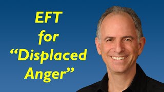 EFT for quotDisplaced Angerquot  How to Deal with It from Others and Yourself [upl. by Ellynn596]