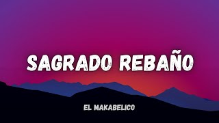 Sagrado Rebaño LETRAS El Makabelico [upl. by Rexfourd]