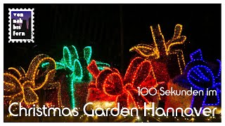 Wir läuten die Weihnachtszeit ein  100 Sekunden im Christmas Garden Hannover [upl. by Bay6]