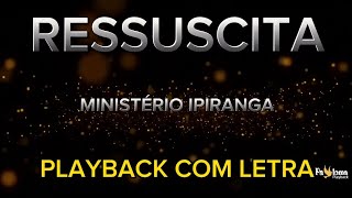 Ressuscita  Ministério Ipiranga  PLAYBACK COM LETRA [upl. by Akerboom]