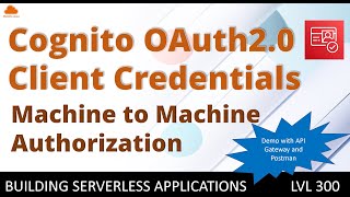 Machine to Machine authorization using Client Credentials flow in AWS Cognito and with API Gateway [upl. by Eimmis]