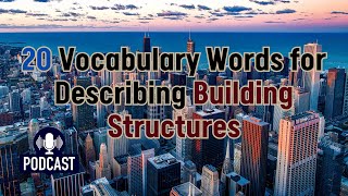 Podcast 20 Vocabulary Words for Describing Building Structures [upl. by Susanne343]