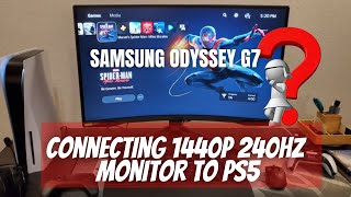 Connecting PS5 to 1440p 240hz Monitor Samsung Odyssey G7 [upl. by Nap501]