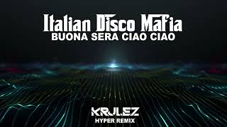 Buona Sera Ciao Ciao  KRULEZ Hyper Remix  Italian Disco Mafia [upl. by Jarita671]