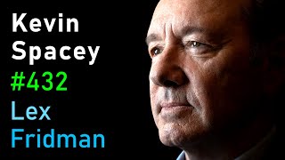 Kevin Spacey Power Controversy Betrayal Truth amp Love in Film and Life  Lex Fridman Podcast 432 [upl. by Oelc88]