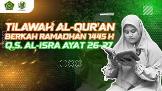 Tilawah AlQuran Berkah Ramadhan 1445 H  QS AlIsra ayat 2627 [upl. by Arehahs678]