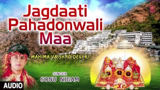 Jagdaati Pahadonwali Maa Devi Bhajan By SONU NIGAM I Full Audio Song I TSeries Bhakti Sagar [upl. by Ispep214]