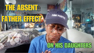 THE ABSENT FATHER EFFECT ON HIS DAUGHTERS  Relationship advice goals amp tips [upl. by Joelly]