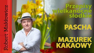 ROBERT MAKŁOWICZ GOTUJE NA WIELKANOC quotPascha i mazurek kakaowyquot [upl. by Lina]