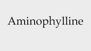 How to Pronounce Aminophylline [upl. by Shaylah]