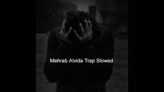 Mehrab Alvida Trap Slowed [upl. by Kroy291]