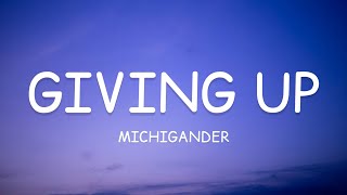 Michigander  Giving Up Lyrics🎵 [upl. by Adni]