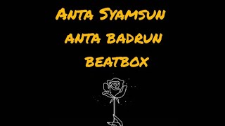 Anta Syamsun anta Badrun beatbox lirikampterjemahan [upl. by Gudrun]