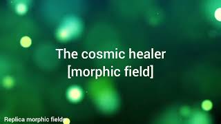 The cosmic healer morphic field [upl. by Hephzipah]