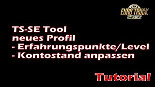 ETS2 Tutorial TS SE Tool zum Anpassen von Kontostand und Level bzw Erfahrungspunkte [upl. by Tayib]