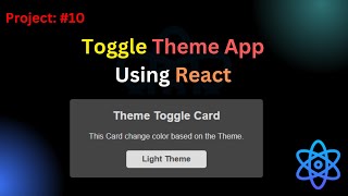 Project 10 Build Toggle Theme App Using React JS [upl. by Divadnhoj994]