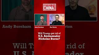 Will Trump get rid of US Ambassador to China Nicholas Burns shorts trump china [upl. by Urbanus130]