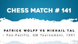 Patrick Wolff vs Mikhail Tal • PanPacific GM Tournament 1991 [upl. by Aitra5]