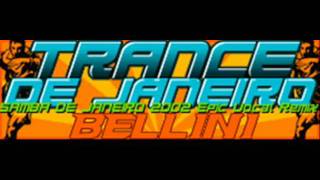 BELLINI  TRANCE DE JANEIRO SAMBA DE JANEIRO 2002 Epic Vocal Remix HQ [upl. by Hedelman]