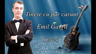 EMIL GAVRIL TINERE CU PAR CARUNT Cover [upl. by Sayette131]