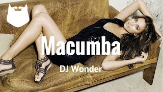 DJ Wonder  Macumba  MUZIK HIPSTER [upl. by Rehpoitsirhc]