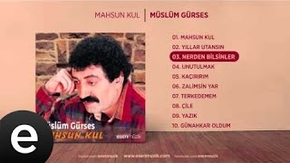 Nerden Bilsinler Müslüm Gürses Official Audio nerdenbilsinler müslümgürses  Esen Müzik [upl. by Nrehtak206]