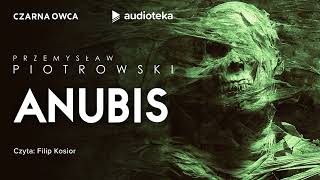 Anubis  audiobook  Przemysław Piotrowski czyta Filip Kosior [upl. by Radek]