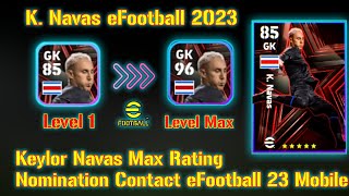 K Navas Max Rating eFootball 23 Mobile How to Train Max Level Navas 🔥 [upl. by Grieve724]