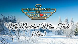 Guardianes Del Amor · Mi Navidad Más Triste LetraLyrics [upl. by Naryk]